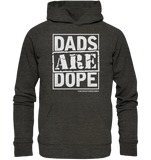 Dads Are Dope Hoodie - Organic Hoodie