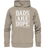 Dads Are Dope Hoodie - Organic Hoodie
